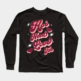 Ho's Need Love Too! Long Sleeve T-Shirt